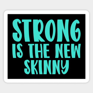 Strong Is The New Skinny Magnet